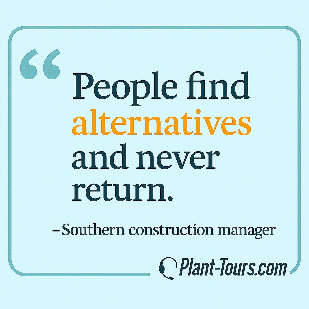 Quote from a southern construction manager: people find alternatives and never return